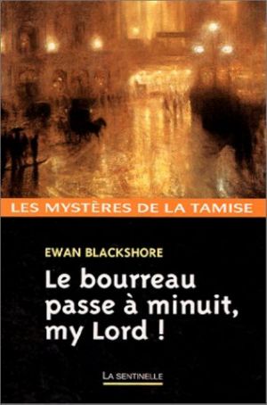 [Les Mystères de la Tamise 02] • Le bourreau passe à minuit, my Lord !